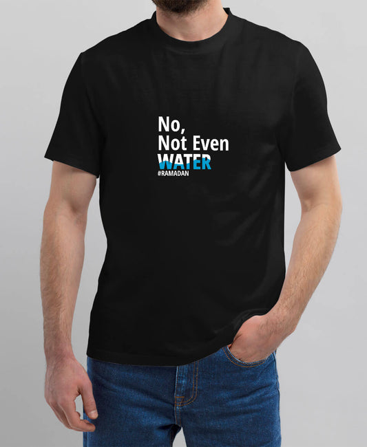 تيشيرت No, not even water