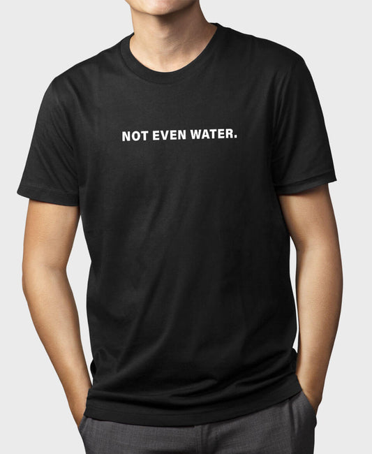 تيشيرت NOT EVEN WATER